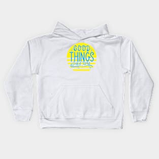 good things take time Kids Hoodie